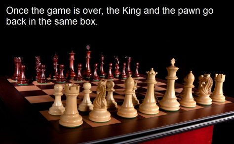 Once the game is over, the King and the pawn go back in the same box.